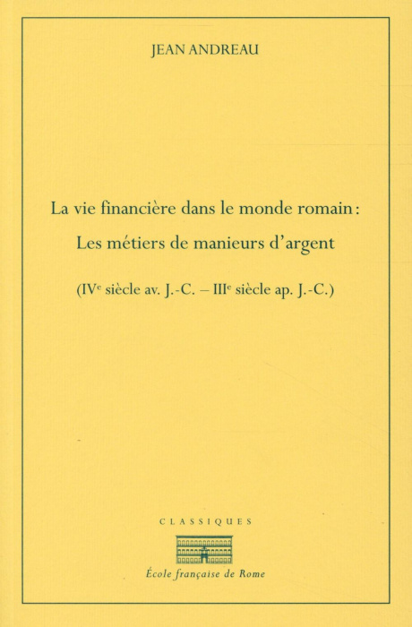 Emprunter La vie financière dans le monde romain : les métiers de manieurs d'argent (IVe siècle avant J-C - II livre