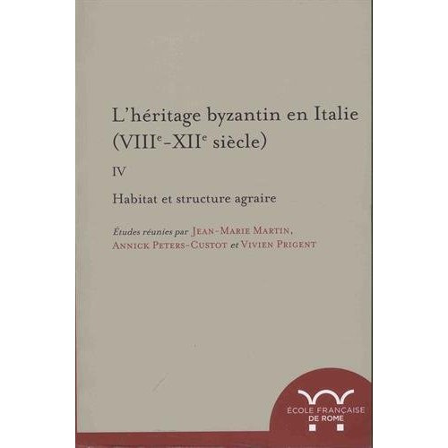 Emprunter L'héritage byzantin en Italie (VIIIe-XIIe siècle). Tome 4, Habitat et structure agraire livre