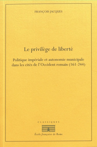Emprunter Le privilège de liberté. Politique impériale et autonomie municipale dans les cités de l?Occident ro livre