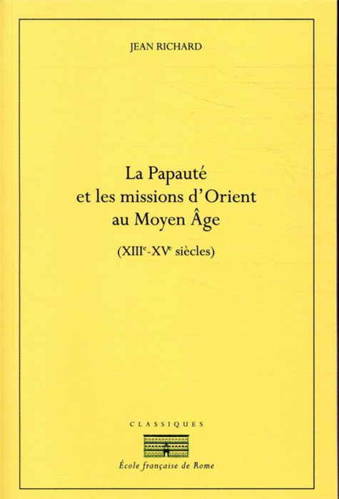 Emprunter La Papauté et les missions d'Orient au Moyen Age (XIIIe-XIVe siècles) livre