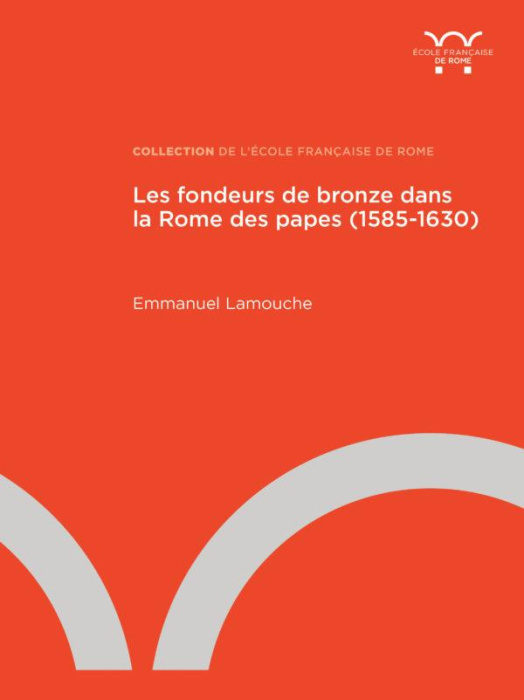 Emprunter Les fondeurs de bronze dans la Rome des papes (1585-1630) livre