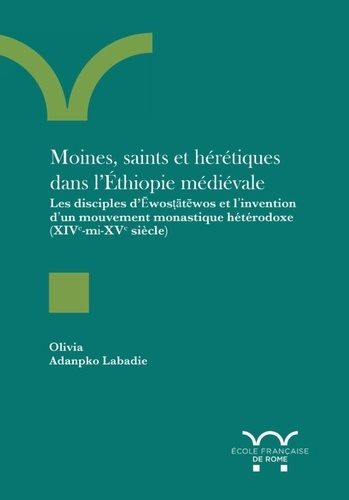 Emprunter Moines, saints et hérétiques dans l’Éthiopie médiévale. Les disciples d’Ewos?atewos et l’invention livre