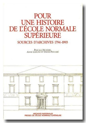Emprunter POUR UNE HISTOIRE DE L'ECOLE NORMALE SUPERIEURE. Sources d'archives (1794-1993) livre