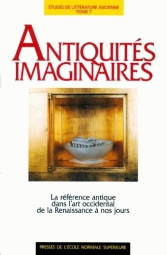 Emprunter Antiquités imaginaires. La référence antique dans l'art occidental, de la Renaissance à nos jours livre