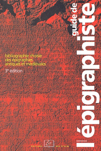 Emprunter Guide de l'épigraphiste. Bibliographie choisie des épigraphies antiques et médiévales, 3e édition livre