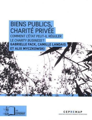 Emprunter Biens public, charité privée. Comment l'Etat peut-il réguler le Charity Business ? livre