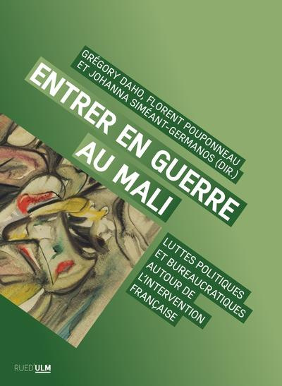 Emprunter Entrer en guerre au Mali. Luttes politiques et bureaucratiques autour de l'intervention française livre