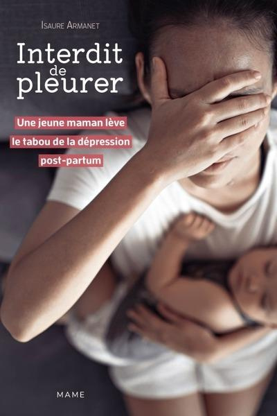 Emprunter Interdit de pleurer. Une jeune maman lève le tabou de la dépression post-partum livre