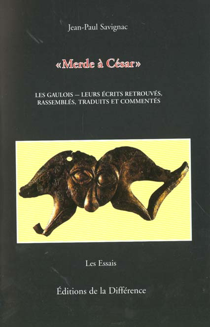 Emprunter Merde à César. Les Gaulois, leurs écrits retrouvés, rassemblés, traduits et commentés livre