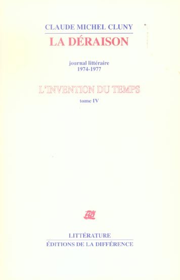 Emprunter L'invention du temps. Tome 4, La déraison, journal littéraire 1974-1977 livre