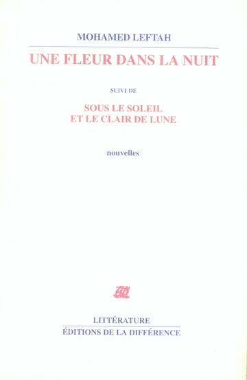 Emprunter Une fleur dans la nuit. Suivi de Sous le soleil et le clair de lune livre