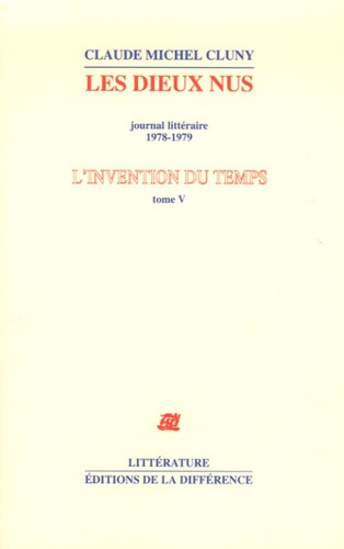Emprunter L'invention du temps. Tome 5, Les dieux nus, journal littéraire 1978-1979 livre
