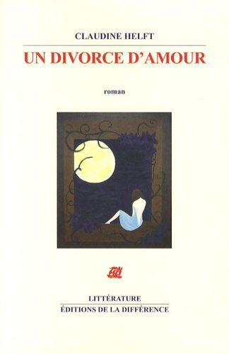 Emprunter Un divorce d'amour. Fragments d'une fausse autobiographie amoureuse livre