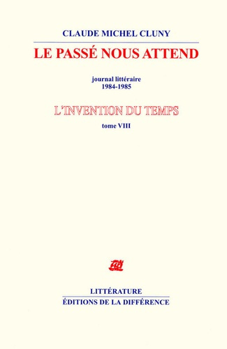 Emprunter L'invention du temps. Tome 8, Le passé nous attend, journal littéraire 1984-1985 livre