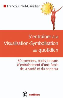 Emprunter S'entraîner à la visualisation-symbolisation au quotidien. 50 Exercices, outils et plans d'entraînem livre