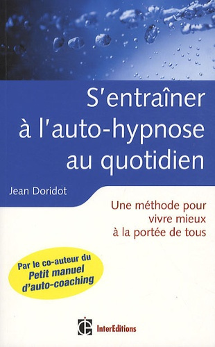 Emprunter S'entraîner à l'auto-hypnose au quotidien / Une méthode pour vivre mieux à la portée de tous livre