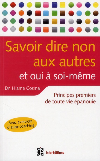 Emprunter Savoir dire non aux autres et oui à soi-même. Principes premiers de toute vie épanouie livre