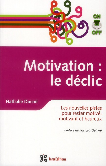 Emprunter MOTIVATION ON/OFF : LE DECLIC - LES NOUVELLES PISTES POUR RESTER MOTIVE, MOTIVANT ET HEUREUX livre