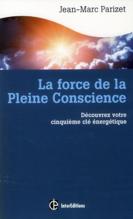 Emprunter La force de la Pleine Conscience. Découvrez votre cinquième clé énergétique livre