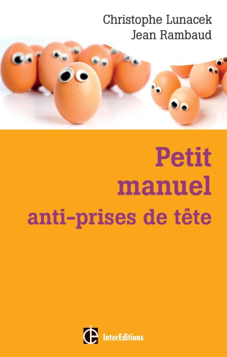 Emprunter Petit manuel anti-prises de tête. Réussir et vivre dans la bonne humeur livre