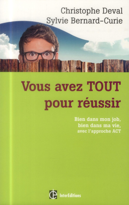 Emprunter Vous avez TOUT pour réussir. Bien dans mon job, bien dans ma vie, avec l'approche ACT livre