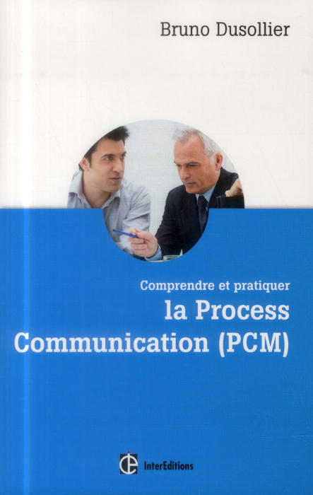 Emprunter COMPRENDRE ET PRATIQUER LA PROCESS COMMUNICATION (PCM) - CONNAISSANCE DE SOI, MANAGEMENT ET COACHING livre