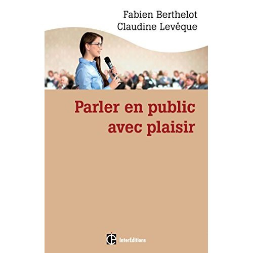 Emprunter Parler en public avec plaisir. La méthode (Technesthésie) pour gagner en aisance et conviction livre
