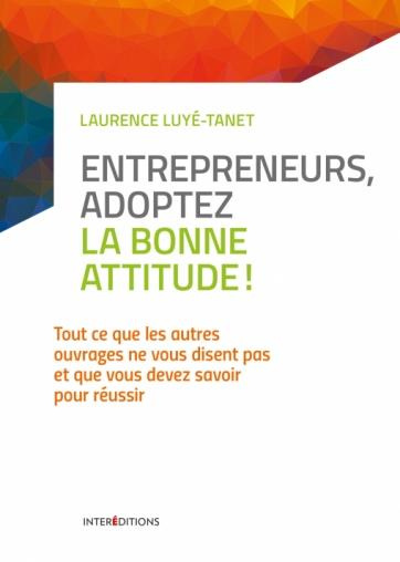 Emprunter Entrepreneurs, adoptez la bonne attitude ! Tout ce que les autres ouvrages ne vous disent pas et que livre