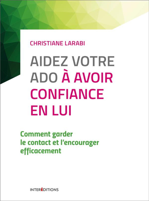 Emprunter Aidez votre ado à avoir confiance en lui. Comment garder le contact et l'encourager efficacement, 3e livre