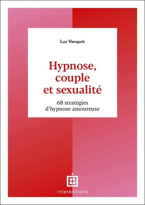 Emprunter Hypnose, couple et sexualité. 68 stratégies d'hypnose amoureuse livre