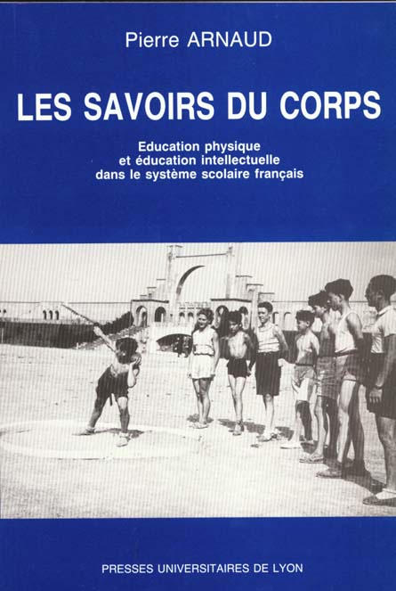 Emprunter Les savoirs du corps. Education physique et éducation intellectuelle dans le système scolaire frança livre