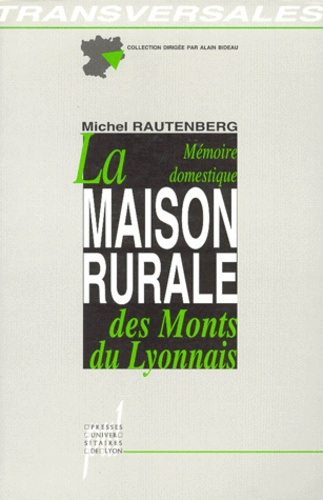Emprunter LA MAISON RURALE DES MONTS DU LYONNAIS, LA MEMOIRE DOMESTIQUE. Analyse typologique et anthropologiqu livre