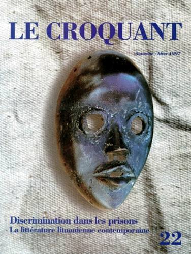 Emprunter LE CROQUANT NUMERO 22 AUTOMNE-HIVER 1997 : DISCRIMINATION DANS LES PRISONS. LA LITTERATURE LITUANIEN livre