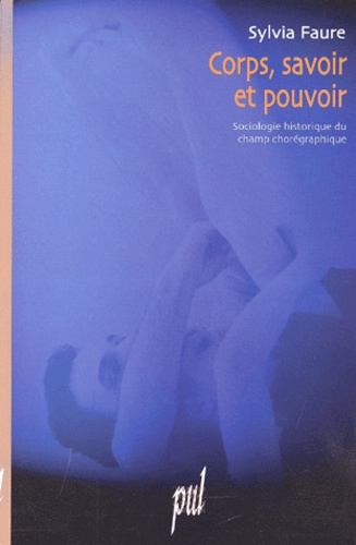 Emprunter Corps, savoir et pouvoir. Sociologie historique du champ chorégraphique livre