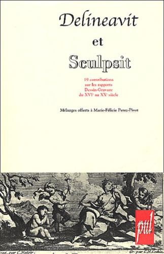 Emprunter Delineavit et Sculpsit. Dix-neuf contributions sur les rapports dessin-gravures du XVI au XXe siècle livre
