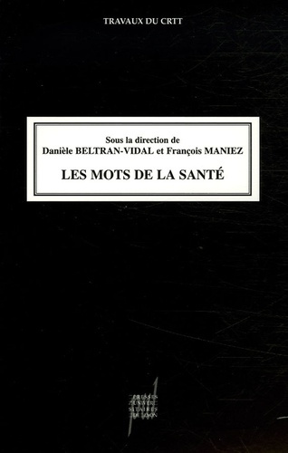 Emprunter Les mots de la santé. Influence des sociétés et des cultures sur la formation des mots de la santé livre