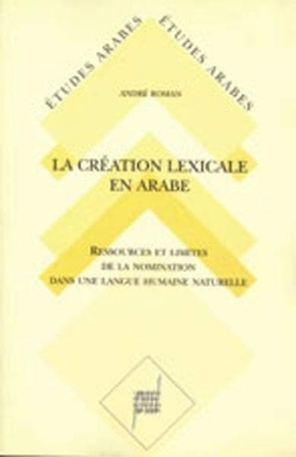 Emprunter La Création lexicale en arabe. Étude diachronique et synchronique des sons et des formes de la langu livre