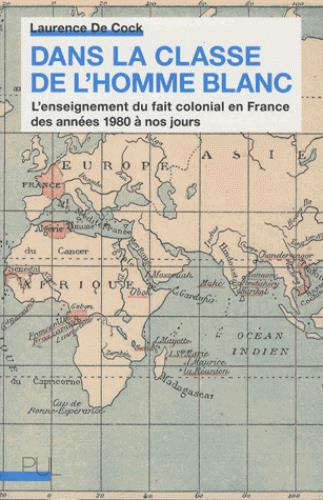 Emprunter Dans la classe de l'homme blanc. L'enseignement du fait colonial en France des années 1980 à nos jou livre