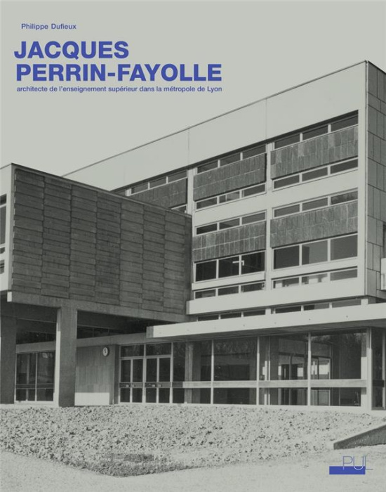 Emprunter Jacques Perrin-Fayolle (1920-1990). Architecte de l'enseignement supérieur dans la métropole de Lyon livre