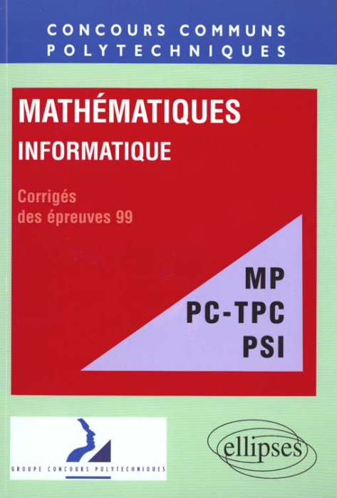 Emprunter MATHEMATIQUES - INFORMATIQUE FILIERES MP PC-TPC PSI. Corrigés des épreuves 99 livre