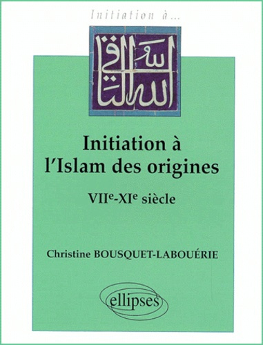 Emprunter Initiation à l'Islam des origines. VIIème-XIème siècle livre