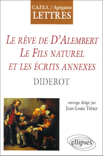 Emprunter Le rêve de D'Alembert suivi de Le Fils naturel et les écrits annexes de Denis Diderot livre