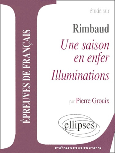 Emprunter Etude sur Une saison en enfer suivi de Illuminations, Rimbaud livre