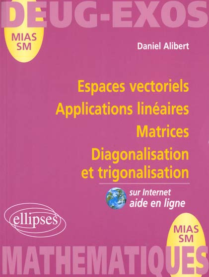 Emprunter Espaces vectoriels, Applications linéaires, Matrices, Diagonalisation et trigonalisation livre