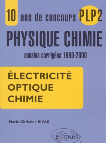 Emprunter Electricité, optique, chimie. 10 ans de concours PLP2 physique-chimie, annales corrigées 1990-2000 livre