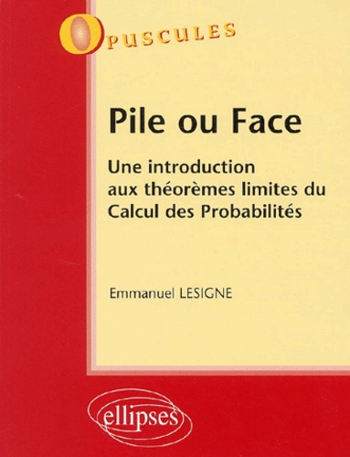 Emprunter Pile ou face. Une introduction aux théorèmes limites du calcul des probabilités livre