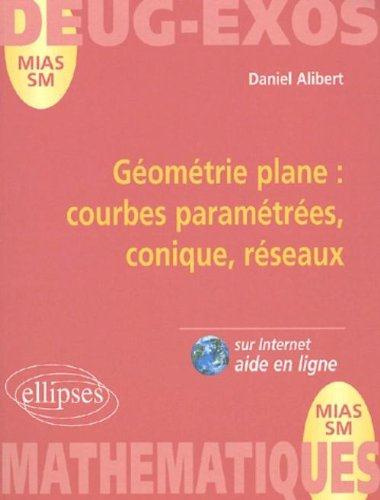 Emprunter Mathématiques DEUG MIAS/SM. Géométrie plane : courbes paramétrées, conique, réseaux livre
