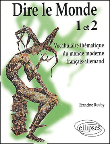 Emprunter Dire le Monde 1 et 2. Vocabulaire thématique du monde moderne français-allemand livre