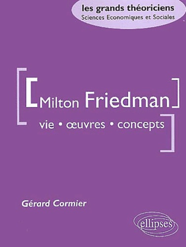 Emprunter Milton Friedman. Vie, oeuvre, concepts livre
