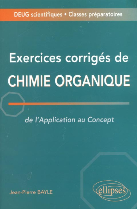 Emprunter Exercices corrigés de chimie organique de l'application au concept livre